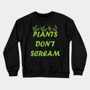 Plants Don't Scream Crewneck Sweatshirt